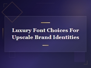 Classic Luxury Typefaces for Upscale Brand Identities