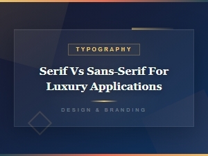 Serif vs Sans-Serif: Choosing the Right Typeface for Luxury Branding