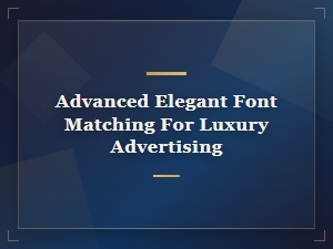 Advanced Elegant Font Matching Pairings for Luxury Advertising Brands