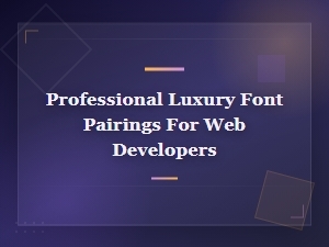 Professional Luxury Font Pairings for Web Developers