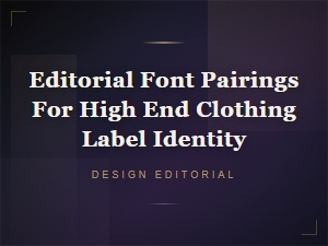 Editorial Font Pairings for High End Clothing Label Identity